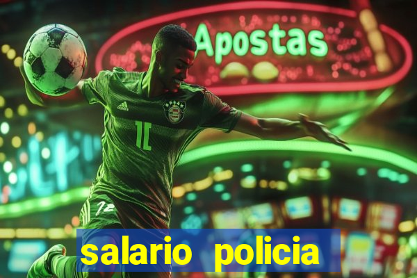 salario policia civil ba